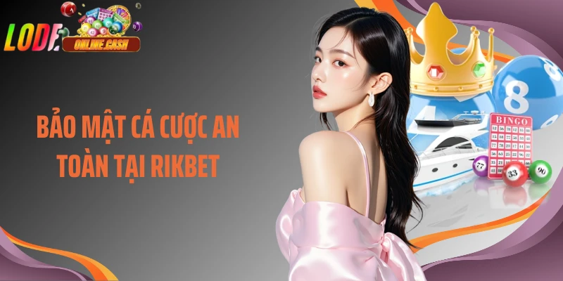 Bảo mật cá cược an toàn tại Rikbet