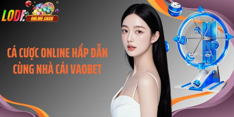 Cá cược online hấp dẫn cùng nhà cái Vaobet