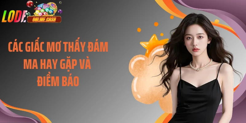 Các giấc mơ thấy đám ma hay gặp và điềm báo