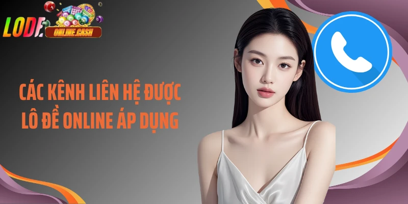 Các kênh liên hệ được Lô Đề Online áp dụng