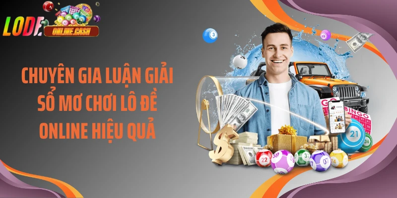 Chuyên gia luận giải sổ mơ chơi lô đề online hiệu quả