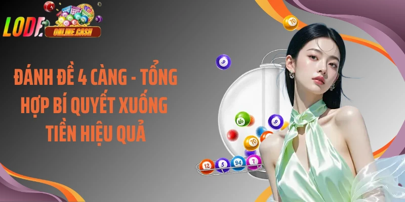 Đánh Đề 4 Càng - Tổng Hợp Bí Quyết Xuống Tiền Hiệu Quả