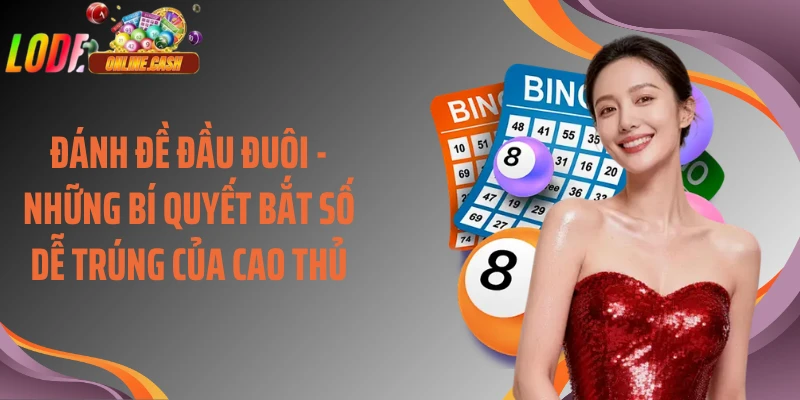Đánh Đề Đầu Đuôi - Những Bí Quyết Bắt Dễ Trúng Của Cao Thủ