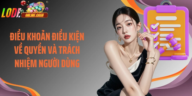 Điều khoản điều kiện về quyền và trách nhiệm người dùng