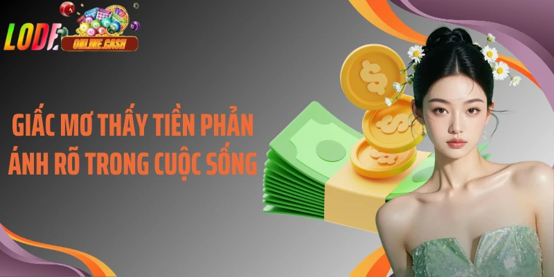 Giấc mơ thấy tiền phản ánh rõ trong cuộc sống