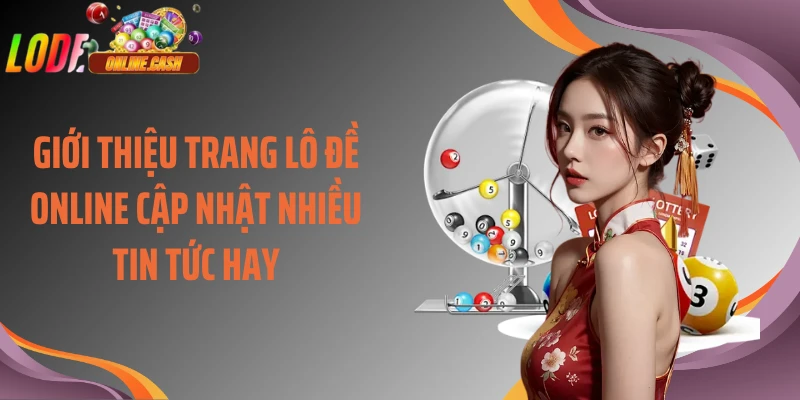 Giới thiệu trang lô đề online cập nhật nhiều tin tức hay