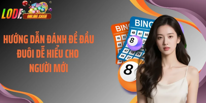 Hướng dẫn đánh đề đầu đuôi dễ hiểu cho người mới