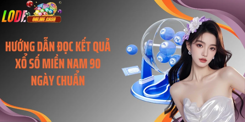 Hướng dẫn đọc kết quả xổ số miền Nam 90 ngày chuẩn