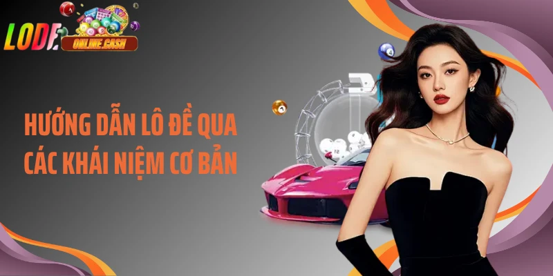 Hướng dẫn lô đề qua các khái niệm cơ bản