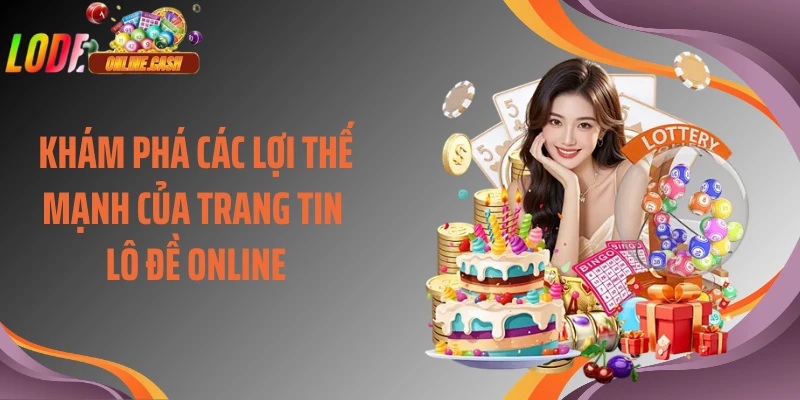 Khám phá các lợi thế mạnh của trang tin lô đề online