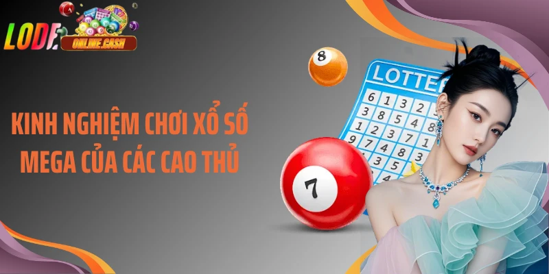 Kinh nghiệm chơi xổ số Mega của các cao thủ