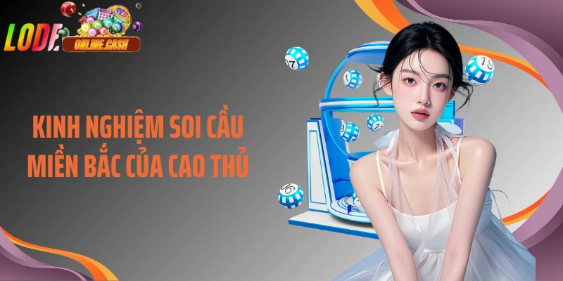 Kinh nghiệm soi cầu miền Bắc của cao thủ