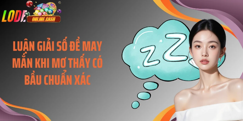 Luận giải số đề may mắn khi mơ thấy có bầu chuẩn xác