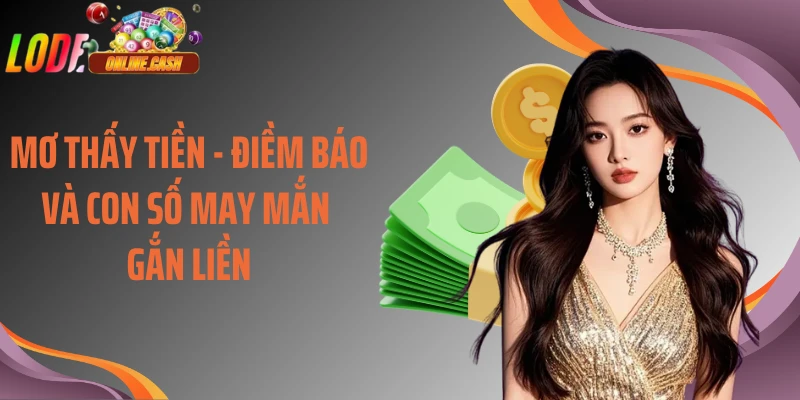 Mơ Thấy Tiền - Điềm Báo Và Con Số May Mắn Gắn Liền