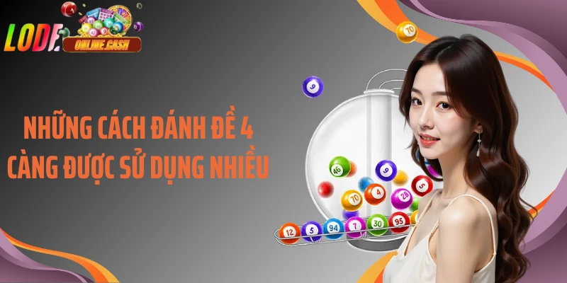 Những cách đánh đề 4 càng được sử dụng nhiều