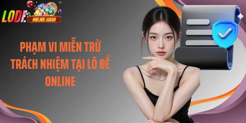 Phạm vi miễn trừ trách nhiệm tại Lô Đề Online