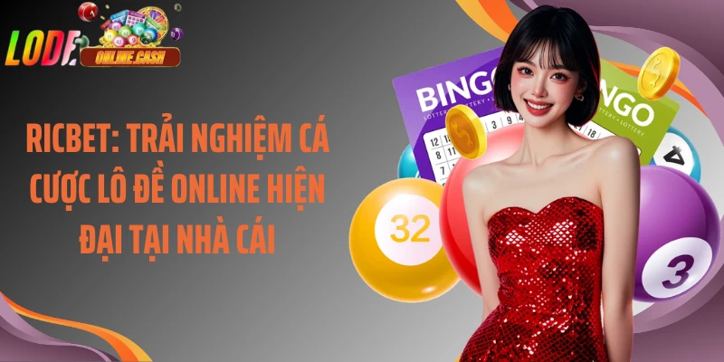 Ricbet: Trải Nghiệm Cá Cược Lô Đề Online Hiện Đại Tại Nhà Cái