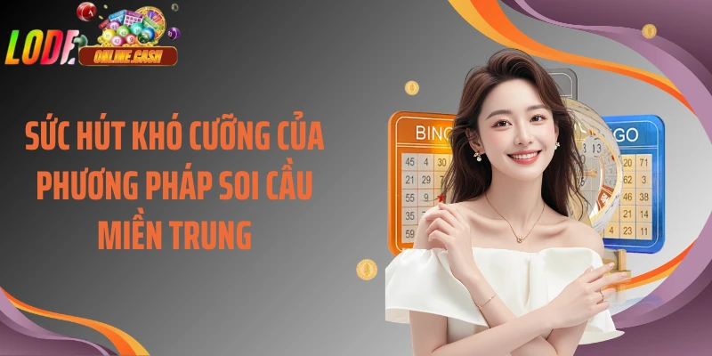 Sức hút khó cưỡng của phương pháp soi cầu miền Trung