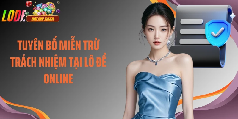 Tuyên bố miễn trừ trách nhiệm tại Lô Đề Online
