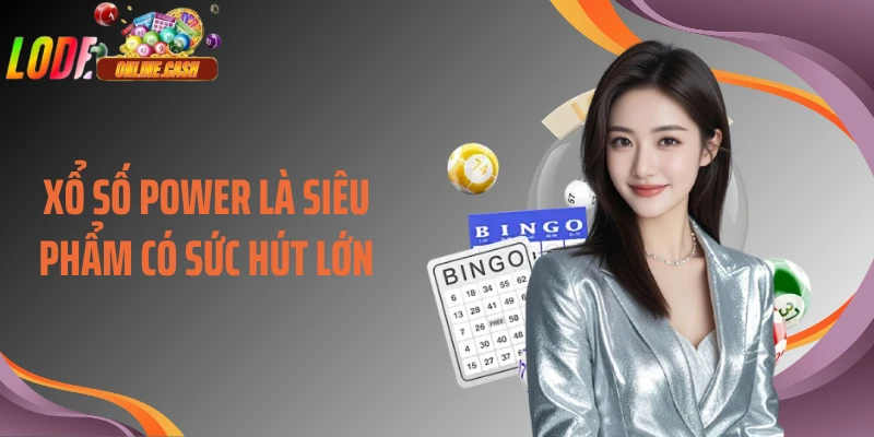 Xổ số Power là siêu phẩm có sức hút lớn