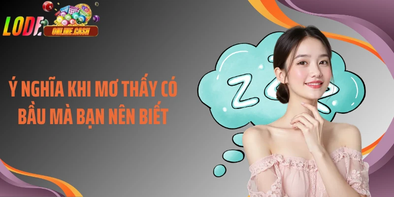 Ý nghĩa khi mơ thấy có bầu mà bạn nên biết